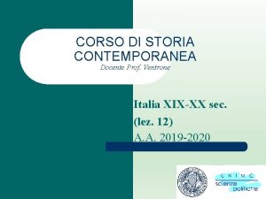 CORSO DI STORIA CONTEMPORANEA Docente Prof Ventrone Italia