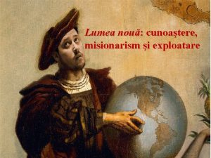 Lumea nou cunoatere misionarism i exploatare cele dou