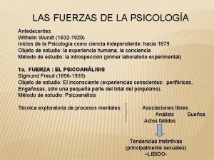 LAS FUERZAS DE LA PSICOLOGA Antedecentes Wilhelm Wundt