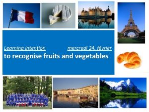 Learning Intention mercredi 24 fvrier to recognise fruits