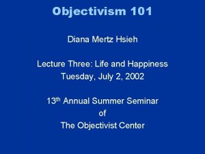 Objectivism 101 Diana Mertz Hsieh Lecture Three Life