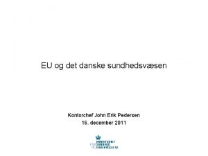 EU og det danske sundhedsvsen Kontorchef John Erik