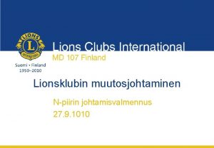 Lionsklubin muutosjohtaminen Npiirin johtamisvalmennus 27 9 1010 1