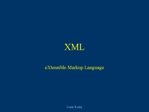 XML e Xtensible Markup Language Guido Boella XML