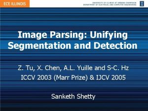 Image Parsing Unifying Segmentation and Detection Z Tu