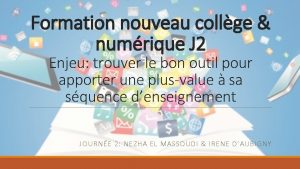 Formation nouveau collge numrique J 2 Enjeu trouver