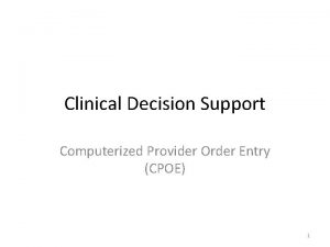 Clinical Decision Support Computerized Provider Order Entry CPOE