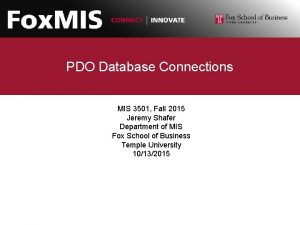 PDO Database Connections MIS 3501 Fall 2015 Jeremy