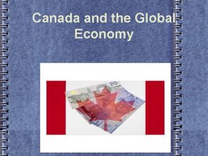Canada and the Global Economy NAFTA North American