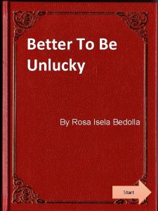 Better To Be Unlucky By Rosa Isela Bedolla