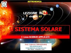 ASTRONOMIA LEZIONE N 3 A slide n 67