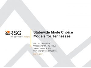 Statewide Mode Choice Models for Tennessee Stephen Tuttle