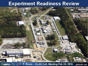 Experiment Readiness Review P Rossi CLAS Coll Meeting