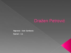 Draen Petrovi Napravio Ivan Gombovic Razred 1 b