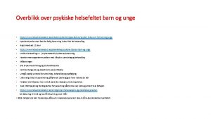 Overblikk over psykiske helsefeltet barn og unge https