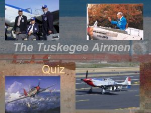 The Tuskegee Airmen Quiz What First Lady flew