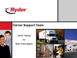 Carrier Support Team Carrier Training for Ryder Online