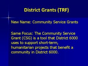 District Grants TRF New Name Community Service Grants