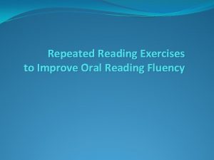 Repeated Reading Exercises to Improve Oral Reading Fluency