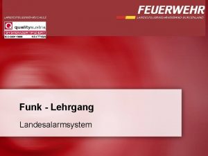 Funk Lehrgang Landesalarmsystem Gliederung bersicht Feuerwehrnotruf Alarmierungsordnung Sirenensteuerendstelle