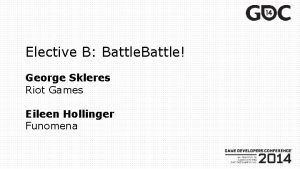 Elective B Battle George Skleres Riot Games Eileen