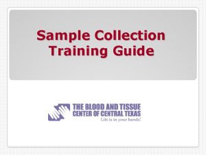 Sample Collection Training Guide Sample Collection Overview It