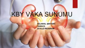 KBY VAKA SUNUMU GLNIHAL ENTRK 18460435 DIYALIZ PROGRAMI