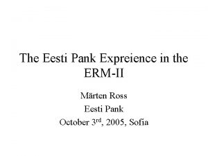 The Eesti Pank Expreience in the ERMII Mrten