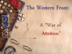 The Western Front A War of Attrition THE