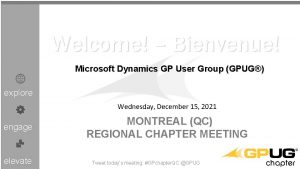 Welcome Bienvenue Microsoft Dynamics GP User Group GPUG