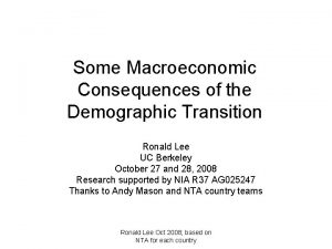 Some Macroeconomic Consequences of the Demographic Transition Ronald