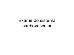 Exame do sistema cardiovascular Principais sinais e sintomas