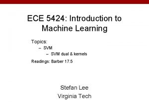 ECE 5424 Introduction to Machine Learning Topics SVM