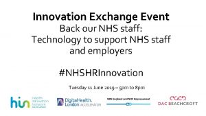 Innovation Exchange Event Back our NHS staff Technology