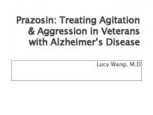 Prazosin Treating Agitation Aggression in Veterans with Alzheimers