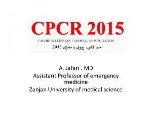 A Jafari MD Assistant Professor of emergency medicine