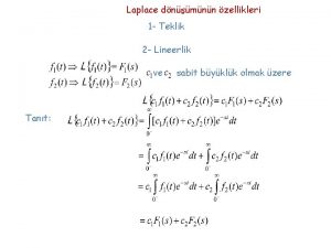 Laplace dnmnn zellikleri 1 Teklik 2 Lineerlik ve