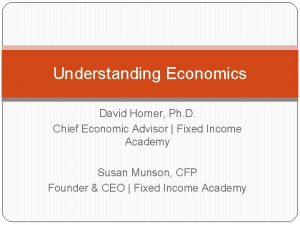 Understanding Economics David Horner Ph D Chief Economic