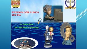 EPIDEMIOLOGA CLNICA 2 DO DA Dr Gerardo Garca