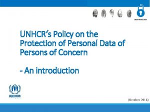 UNHCRs Policy on the Protection of Personal Data