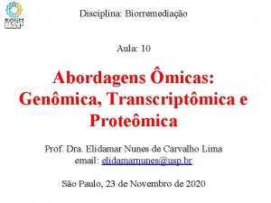 Disciplina Biorremediao Aula 10 Abordagens micas Genmica Transcriptmica