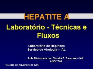 HEPATITE A Laboratrio Tcnicas e Fluxos Laboratrio de