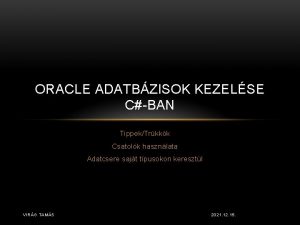 ORACLE ADATBZISOK KEZELSE CBAN TippekTrkkk Csatolk hasznlata Adatcsere