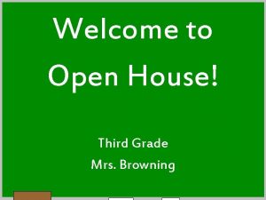 Welcome to Open House Third Grade Mrs Browning