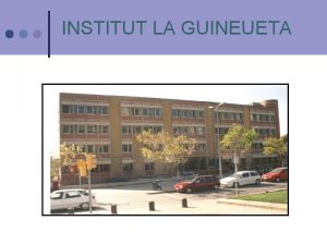 INSTITUT LA GUINEUETA SISTEMA EDUCATIU DE CATALUNYA UNIVERSITAT
