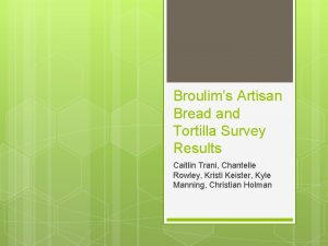 Broulims Artisan Bread and Tortilla Survey Results Caitlin
