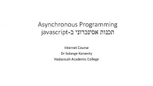 Asynchronous Programming javascript Internet Course Dr Solange Karsenty