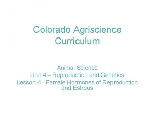 Colorado Agriscience Curriculum Animal Science Unit 4 Reproduction