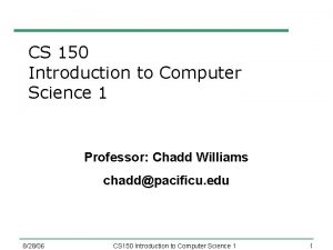 CS 150 Introduction to Computer Science 1 Professor