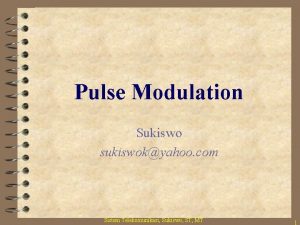 Pulse Modulation Sukiswo sukiswokyahoo com Sistem Telekomunikasi Sukiswo